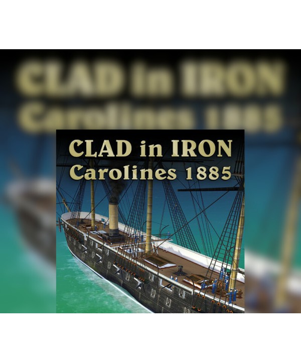 Clad in Iron: Philippines 1898 - Carolines 1885 DLC Steam Key GLOBAL